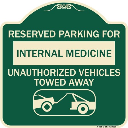 Signmission Reserved Parking for Internal Medicine Unauthorized Vehicles Towed Away Aluminum, A-DES-G-1818-23095 A-DES-G-1818-23095